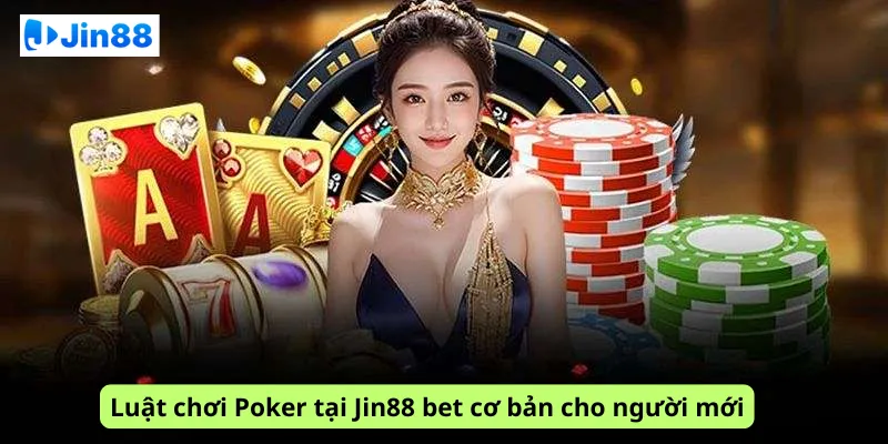Poker tại Jin88 Xem ngay hướng dẫn chuẩn cho tân thủ - hình ảnh - qqczuneubp.top Poker tại Jin88 Xem ngay hướng dẫn chuẩn cho tân thủ - hình ảnh - qqczuneubp.top